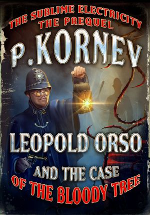 [The Sublime Electricity 0.50] • Leopold Orso and the Case of the Bloody Tree